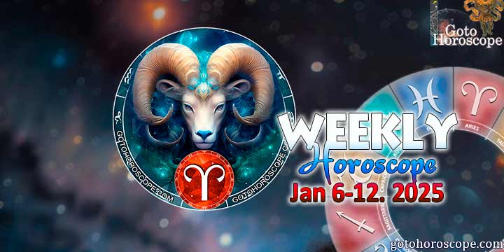 Aries week horoscope January 6—12, 2025