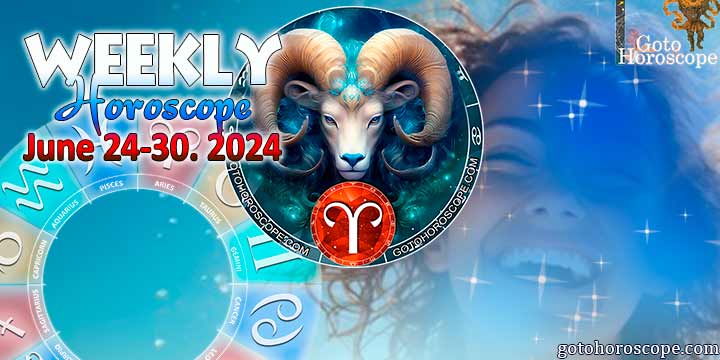 Aries week horoscope June 24—30, 2024