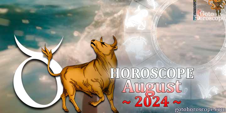 Taurus monthly Horoscope for August 2024 