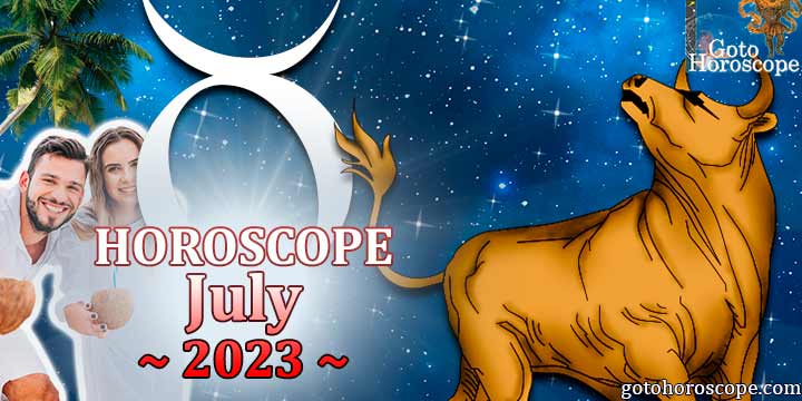 Taurus monthly Horoscope for July 2023 