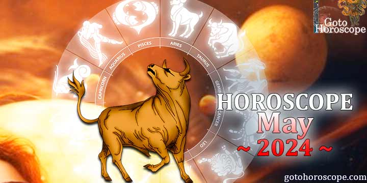 Taurus monthly Horoscope for May 2024 