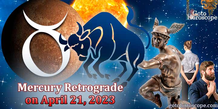 Horoscope Taurus, Mercury goes Retrograde on April 21