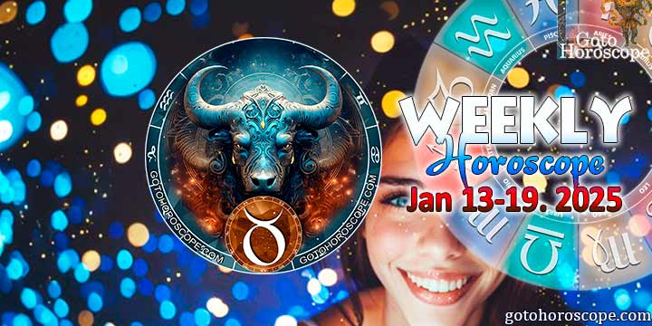 Taurus week horoscope January 13—19, 2025