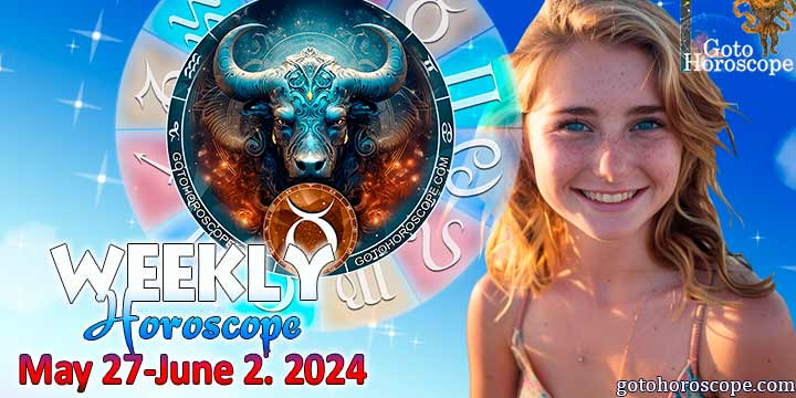 Taurus week horoscope May 27—2, 2024