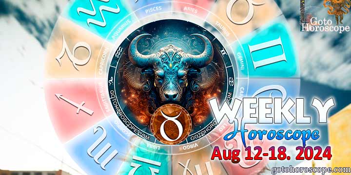 Taurus week horoscope August 12—18, 2024