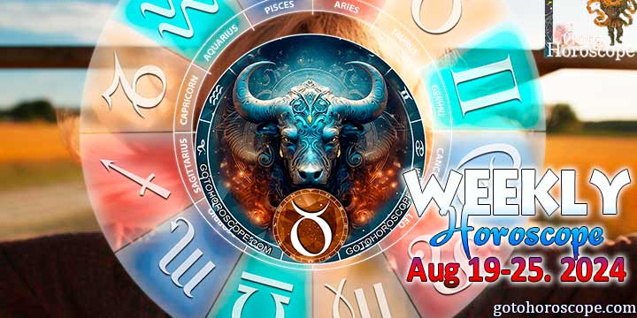 Taurus week horoscope August 19—25, 2024