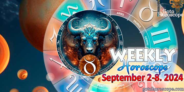 Taurus week horoscope September 2—8, 2024