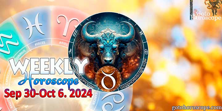 Taurus week horoscope September 30—6, 2024