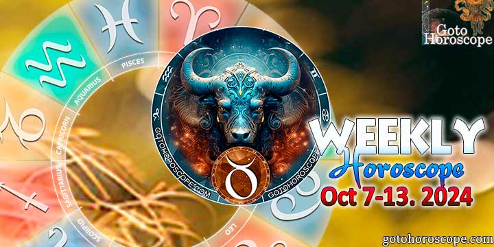 Taurus week horoscope October 7—13, 2024