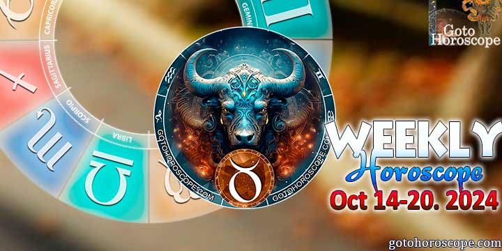 Taurus week horoscope October 14—20, 2024