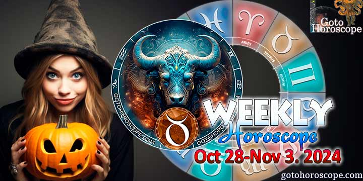 Taurus week horoscope October 28—November 3, 2024