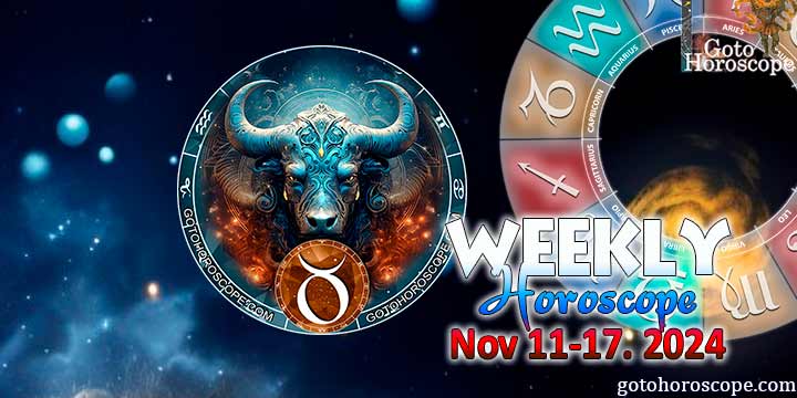 Taurus week horoscope November 11—17, 2024