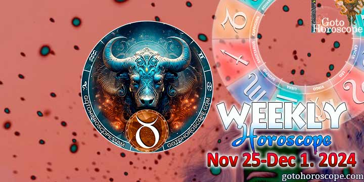 Taurus week horoscope November 25—December 1, 2024