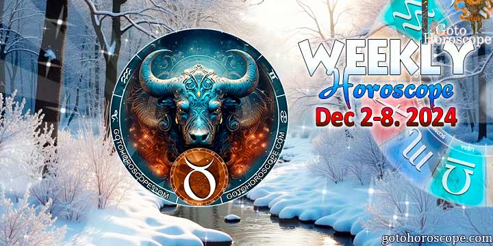 Taurus week horoscope December 2—8, 2024