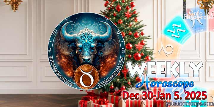 Taurus week horoscope December 30—January 5, 2025