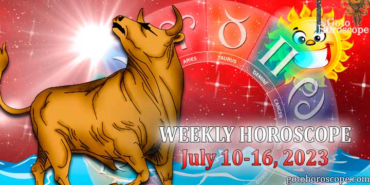 Taurus week horoscope July 10—16, 2023