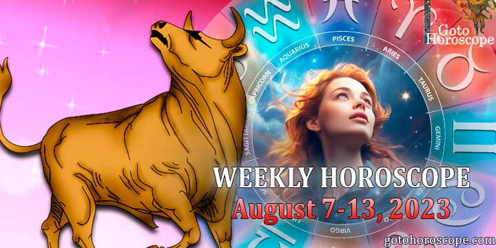 Taurus week horoscope August 7—13, 2023