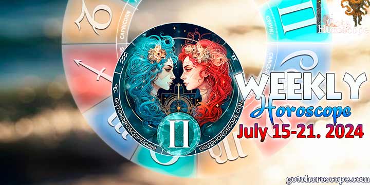 Gemini week horoscope July 15—21, 2024