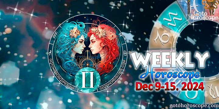 Gemini week horoscope December 9—15, 2024