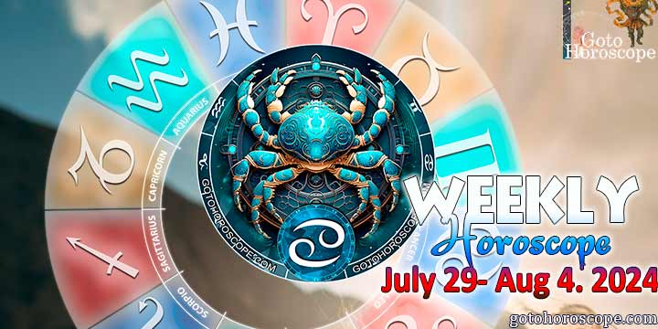 Cancer week horoscope July 29—4, 2024