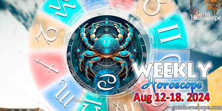 Cancer week horoscope August 12—18, 2024