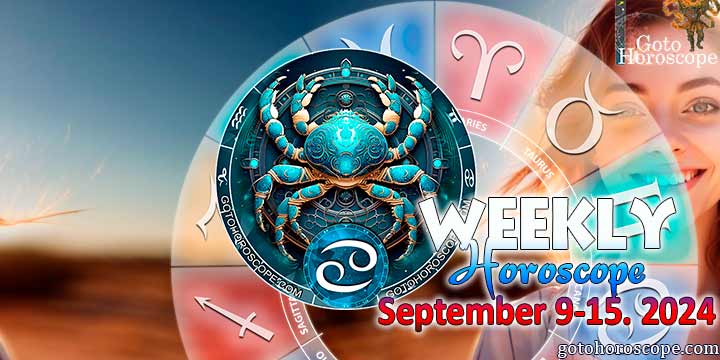 Cancer week horoscope September 9—15, 2024