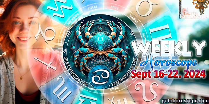 Cancer week horoscope September 16—22, 2024