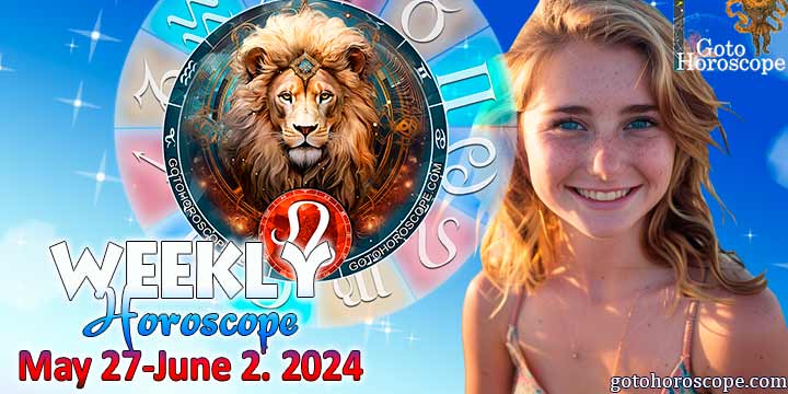 Leo week horoscope May 27—2, 2024