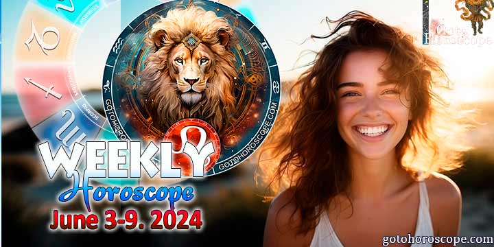 Leo week horoscope June 3—9, 2024