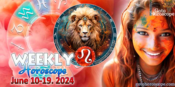 Leo week horoscope June 10—16, 2024