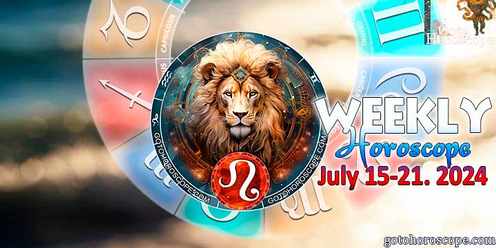 Leo week horoscope July 15—21, 2024