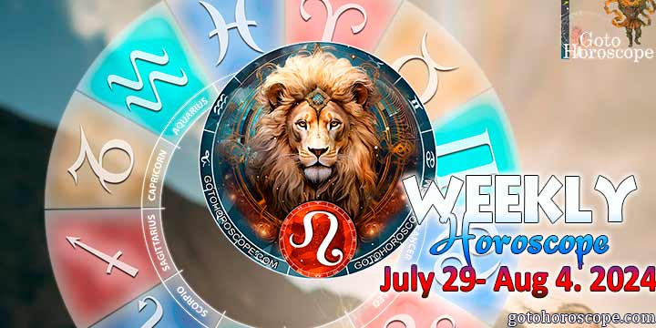 Leo week horoscope July 29—4, 2024