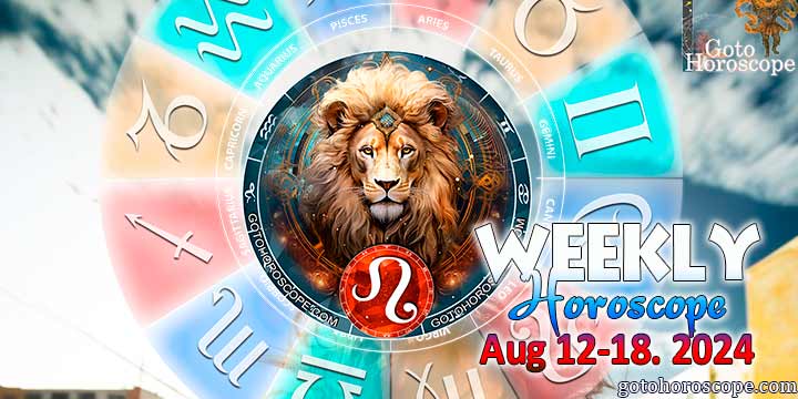 Leo week horoscope August 12—18, 2024