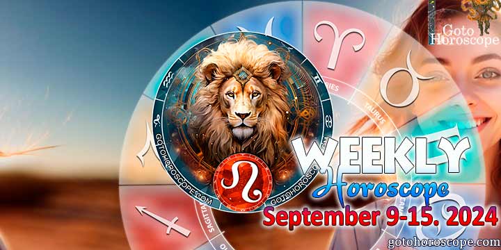 Leo week horoscope September 9—15, 2024