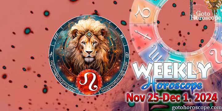 Leo week horoscope November 25—December 1, 2024