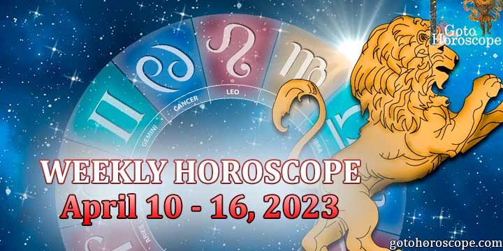 Leo week horoscope April 10—16 2023