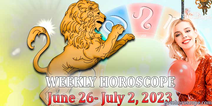 Leo week horoscope June 26—July 2. 2023