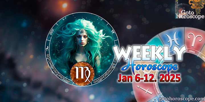 Virgo week horoscope January 6—12, 2025