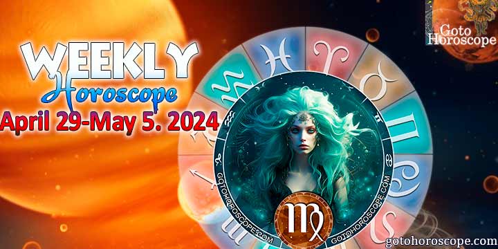 Virgo week horoscope April 29—May 5, 2024