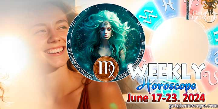 Virgo week horoscope June 17—23, 2024