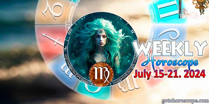 Virgo week horoscope July 15—21, 2024