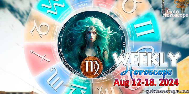 Virgo week horoscope August 12—18, 2024