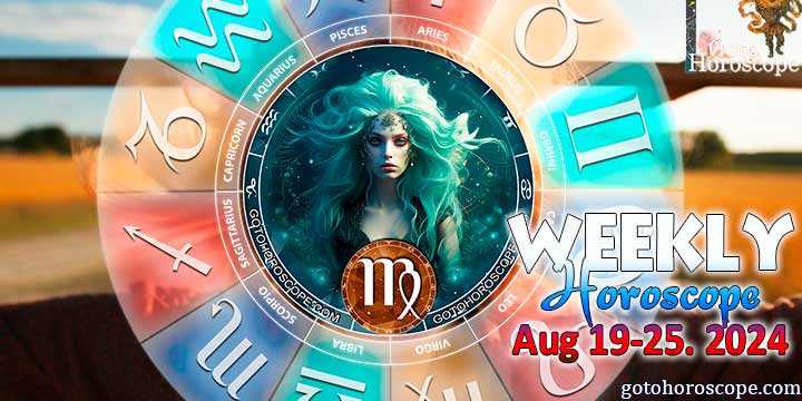 Virgo week horoscope August 19—25, 2024