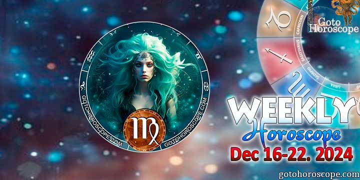 Virgo week horoscope December 16—22, 2024