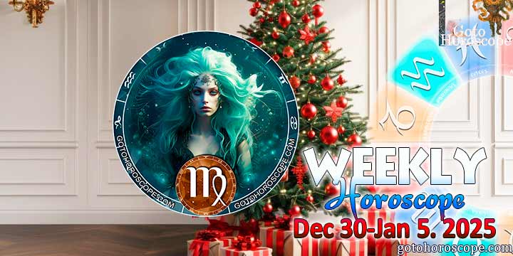 Virgo week horoscope December 30—January 5, 2025