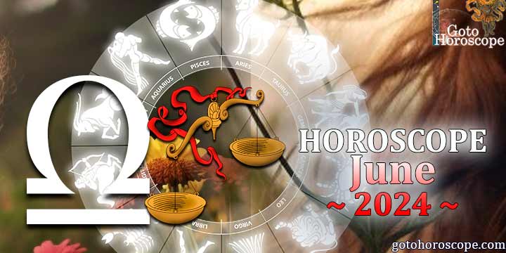 Libra monthly Horoscope for June 2024 