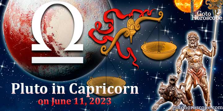 Horoscope Libra Pluto in Capricorn on June 11, 2023