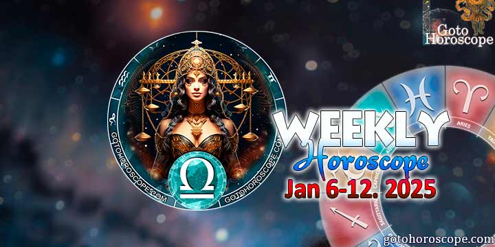 Libra week horoscope January 6—12, 2025