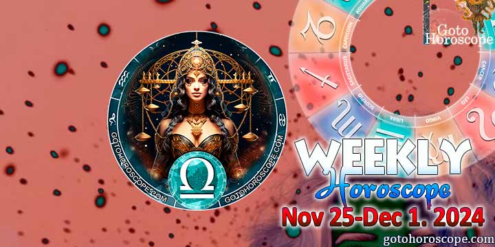 Libra week horoscope November 25—December 1, 2024