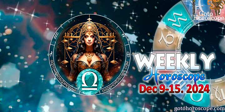 Libra week horoscope December 9—15, 2024